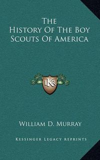 Cover image for The History of the Boy Scouts of America