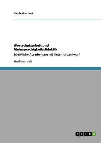 Cover image for Wortschatzarbeit und Mehrsprachigkeitsdidaktik: Schriftliche Ausarbeitung mit Unterrichtsentwurf