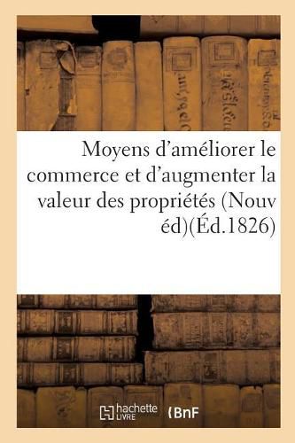 Cover image for Moyens d'ameliorer le commerce et d'augmenter la valeur des proprietes de plusieurs