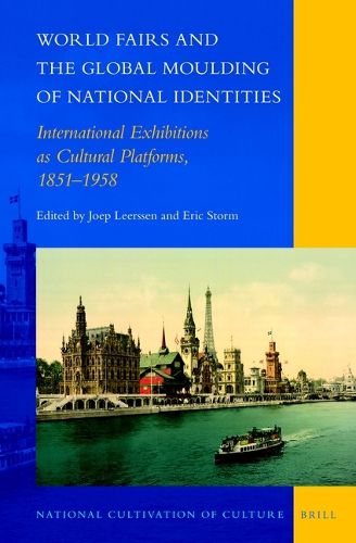 Cover image for World Fairs and the Global Moulding of National Identities: International Exhibitions as Cultural Platforms, 1851-1958