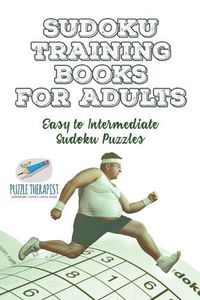 Cover image for Sudoku Training Books for Adults Easy to Intermediate Sudoku Puzzles