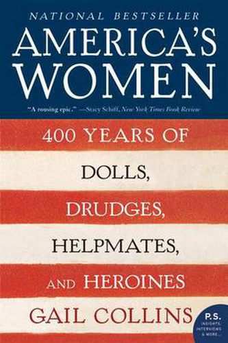 Cover image for America's Women: 400 Years Of Dolls, Drudges, Helpmates, And Heroines