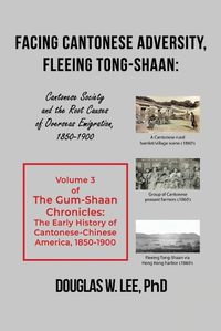 Cover image for Facing Cantonese Adversity, Fleeing Tong-Shaan