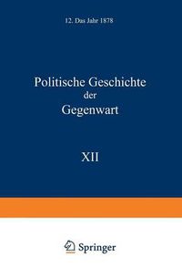 Cover image for Politische Geschichte Der Gegenwart: XII. Das Jahr 1878