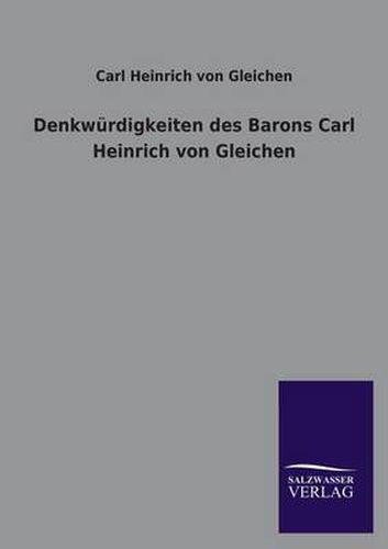 Cover image for Denkwurdigkeiten Des Barons Carl Heinrich Von Gleichen