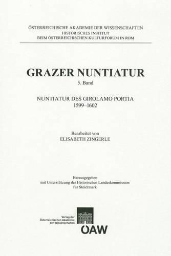 Cover image for Grazer Nuntiatur 5. Band: Nuntiatur Des Girolamo Portia 1599-1602