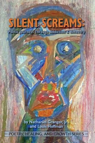 Cover image for Silent Screams: Poetic Journeys Through Addiction and Recovery