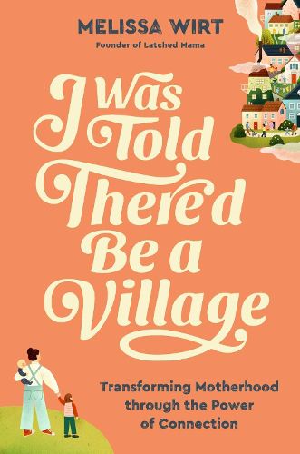 Cover image for I Was Told There'd Be a Village