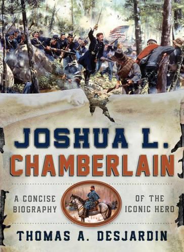 Cover image for Joshua L. Chamberlain: A Concise Biography of the Iconic Hero