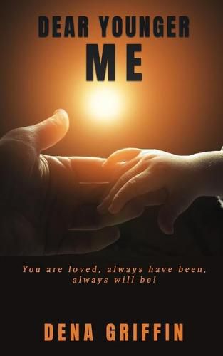 Cover image for Dear Younger Me: You are loved, always have been, always will be!