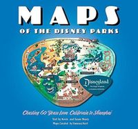 Cover image for Maps of the Disney Parks: Charting 60 Years from California to Shanghai