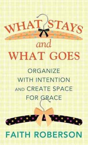 Cover image for What Stays and What Goes