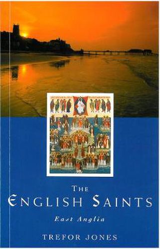 The English Saints: East Anglia