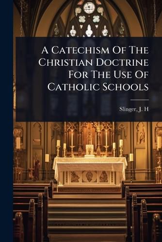 Cover image for A Catechism Of The Christian Doctrine For The Use Of Catholic Schools
