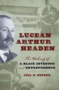 Cover image for Lucean Arthur Headen: The Making of a Black Inventor and Entrepreneur