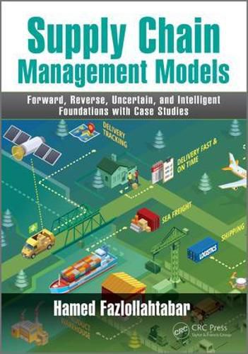Cover image for Supply Chain Management Models: Forward, Reverse, Uncertain, and Intelligent Foundations with Case Studies