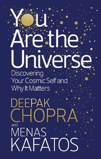 Cover image for You Are the Universe: Discovering Your Cosmic Self and Why It Matters