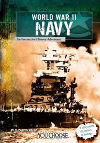 Cover image for World War II Naval Forces: an Interactive History Adventure (You Choose: World War II)