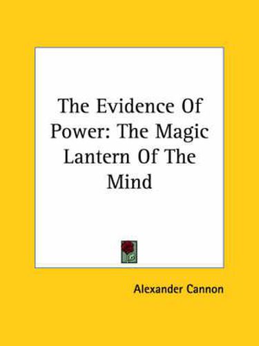 Cover image for The Evidence of Power: The Magic Lantern of the Mind