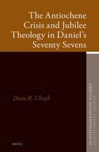 Cover image for The Antiochene Crisis and Jubilee Theology in Daniel's Seventy Sevens