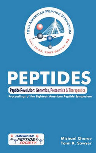 Peptide Revolution: Genomics, Proteomics & Therapeutics. The proceedings of the 18th American Peptide Symposium