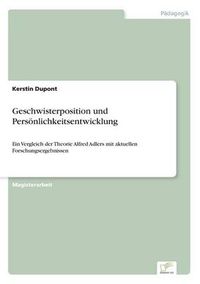 Cover image for Geschwisterposition und Persoenlichkeitsentwicklung: Ein Vergleich der Theorie Alfred Adlers mit aktuellen Forschungsergebnissen