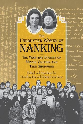 The Undaunted Women of Nanking: The Wartime Diaries of Minnie Vautrin and Tsen Shui-fang