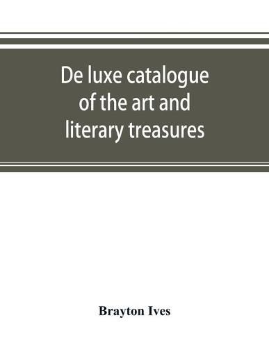 De luxe catalogue of the art and literary treasures