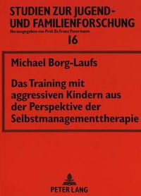 Cover image for Das Training Mit Aggressiven Kindern Aus Der Perspektive Der Selbstmanagementtherapie