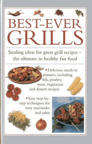 Cover image for Best-ever Grills: Sizzling Ideas for Great Grill Recipes - the Ultimate in Healthy Fast Food