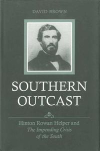 Cover image for Southern Outcast: Hinton Rowan Helper and The Impending Crisis of the South