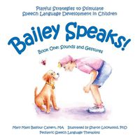 Cover image for Bailey Speaks! Book One: Sounds and Gestures