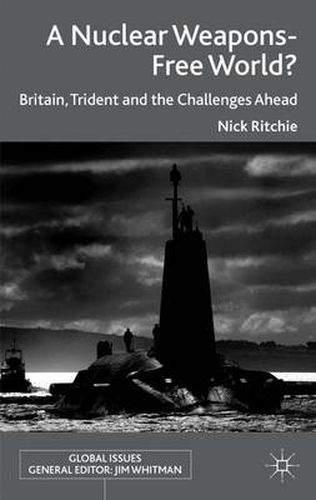 Cover image for A Nuclear Weapons-Free World?: Britain, Trident and the Challenges Ahead