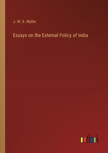 Cover image for Essays on the External Policy of India