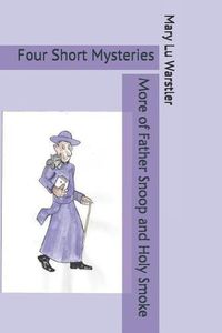 Cover image for More of Father Snoop and Holy Smoke: Four Short Mysteries