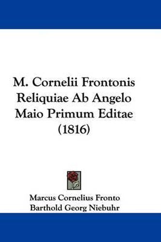 Cover image for M. Cornelii Frontonis Reliquiae Ab Angelo Maio Primum Editae (1816)