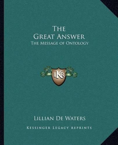 Cover image for The Great Answer: The Message of Ontology