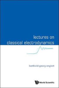 Cover image for Lectures On Classical Electrodynamics