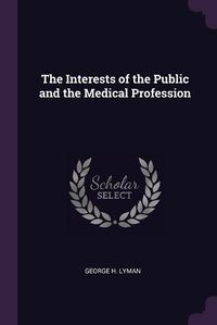 Cover image for The Interests of the Public and the Medical Profession