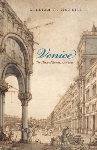Cover image for Venice: The Hinge of Europe, 1081-1797