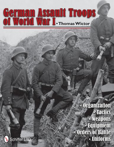 Cover image for German Assault Troops of World War I: Organization Tactics Weapons Equipment Orders of Battle Uniforms