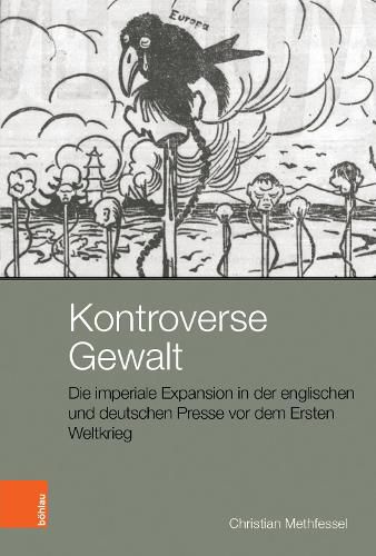 Cover image for Kontroverse Gewalt: Die Imperiale Expansion in Der Englischen Und Deutschen Presse VOR Dem Ersten Weltkrieg