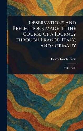 Cover image for Observations and Reflections Made in the Course of a Journey Through France, Italy, and Germany