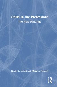 Cover image for Crisis in the Professions: The New Dark Age