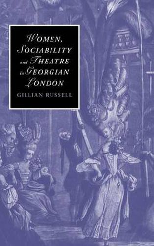 Cover image for Women, Sociability and Theatre in Georgian London