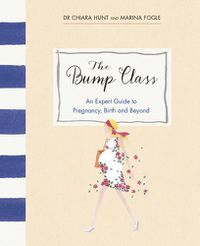 Cover image for The Bump Class: An Expert Guide to Pregnancy, Birth and Beyond