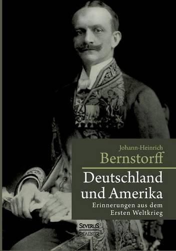 Cover image for Deutschland und Amerika: Erinnerungen aus dem Ersten Weltkrieg