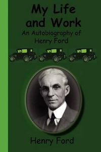 Cover image for My Life and Work - An Autobiography of Henry Ford