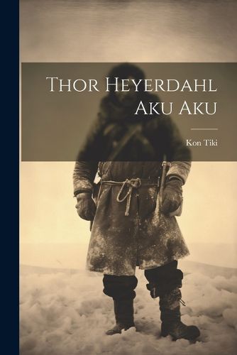 Thor Heyerdahl Aku Aku