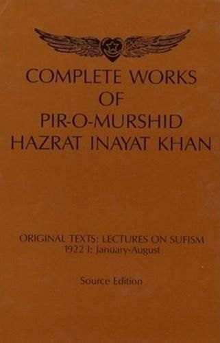 Complete Works of Pir-O-Murshid Hazrat Inayat Khan: Lectures on Sufism 1922 I -- January to August